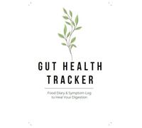 Gut Health Tracker: Food diary & Symptom Log to Heal Your Digestion: Identify trigger foods, track water intake, and heal your gut