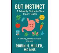 Gut Instinct: A Friendly Guide to your Inner Health: A Healthy Journey with Dick and Jane