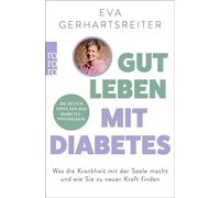 Gut leben mit Diabetes Was die Krankheit mit der Seele macht und wie Sie zu neuer Kraft finden | Die besten Tipps von der Diabetes-Psychologin - Eva Gerhartsreiter - Rowohlt E-Book - ebook (ePub) - Li