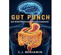 Gut Punch: Gut-Brain Relationship Simply Explained