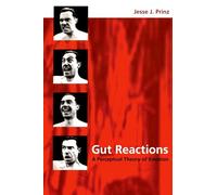 Gut Reactions: A Perceptual Theory of Emotion (Philosophy of Mind)