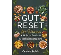 Gut Reset For Women: A Holistic Guide To Heal Your Stomach And Balance Hormones After 50