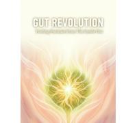Gut Revolution: Healing Psoriasis From The Inside Out