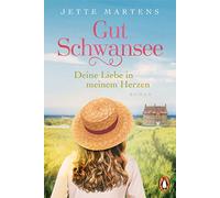 Gut Schwansee - Deine Liebe in meinem Herzen: Roman