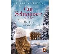 Gut Schwansee - Uns kann niemand trennen: Roman