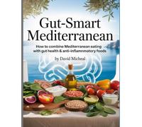 Gut-Smart Mediterranean: How to Combine Mediterranean with Gut Health & Anti-inflammatory Foods