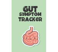 Gut Symptom Tracker - Food Dairy And Symptom Log - Detailed Daily Pain Assessment Diary, Food Log, Mood Tracker: Help Improve IBS, Crohn's, Celiac Disease