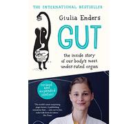 Gut: the inside story of our body’s most under-rated organ