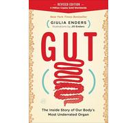 Gut: The Inside Story of Our Body's Most Underrated Organ - A New York Times Bestselling Guide to Digestive Health, the Microbiome, and Mental Well-Being