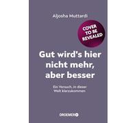 Gut wird's hier nicht mehr, aber besser: Ein Versuch, in dieser Welt klarzukommen | Memoir, Aktivismus, Social Media | @aljosha_ auf Instagram