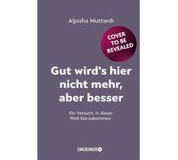 Gut wird's hier nicht mehr, aber besser Ein Versuch, in dieser Welt klarzukommen | Memoir, Aktivismus, Social Media | @aljosha_ auf Instagram - Aljosha Muttardi - Droemer eBook - ebook (ePub) - Livre