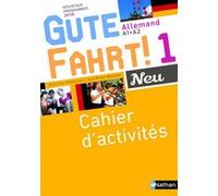 Jean-Pierre Bernardy – Gute Fahrt! Neu 1 – Cahier d'activités (Allemand A1-A2) – Édition 2016