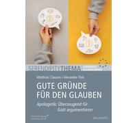 Gute Gründe für den Glauben: Apologetik: Überzeugend für Gott argumentieren: Arbeitsmaterial, um Glauben bei Skeptikern zu vertreten. Für ... Gesprächsimpulsen & QR-Codes zu Kurzvorträgen