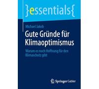 Gute Gründe für Klimaoptimismus: Warum es noch Hoffnung für den Klimaschutz gibt