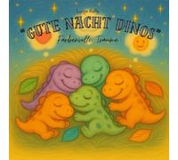 "Gute Nacht Dinos" - Farbenvolle Träume: 2 magische Vorlesegeschichten über Einzigartigkeit und Staunen
