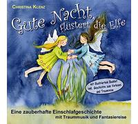 Gute Nacht, flüstert Die Elfe: Eine zauberhafte Einschlafgeschichte mit Traummusik und Fantasiereise [Import]