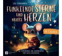 Gute Nacht Geschichten ab 2 Jahren: Funkelnde Sterne und mutige Herzen - ein zauberhaftes Kinderbuch ab 2 Jahren.