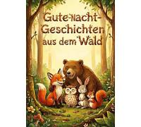 Gute-Nacht-Geschichten aus dem Wald: Fünf allerbeste Freunde