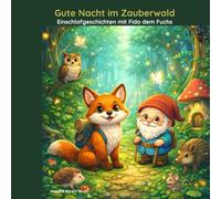 Gute Nacht im Zauberwald: Einschlafgeschichten mit Fido dem Fuchs