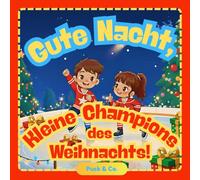 Gute Nacht, Kleine Champions des Weihnachts!: Eine sanfte Gutenacht-Geschichte über Hockey für kleine Meister