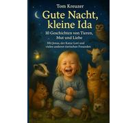 Gute Nacht, kleine Ida - 10 Geschichten von Tieren, Mut und Liebe: Mit Jonas, der Katze Lori und vielen anderen tierischen Freunden