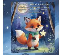 Gute Nacht, kleiner Fuchs Finn: Sanfte Gute-Nacht-Geschichten zum Vorlesen für Kinder ab 2 Jahren