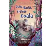 Gute Nacht, Kleiner Koala - 20 Tierische Einschlafgeschichten