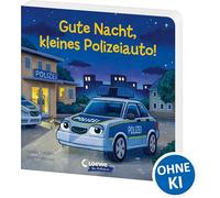 Gute Nacht, kleines Polizeiauto!: Pappbilderbuch zum Vorlesen, Kuscheln und Einschlafen für Kinder ab 2 Jahre