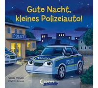 Gute Nacht, kleines Polizeiauto!: Pappbilderbuch zum Vorlesen, Kuscheln und Einschlafen für Kinder ab 2 Jahre