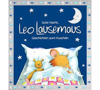 Gute Nacht, Leo Lausemaus: Geschichten zum Kuscheln: Kinderbuch mit Gute-Nacht-Geschichten zum Vorlesen für Kinder ab 3 Jahren