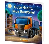 Gute Nacht, liebe Baustelle!: Gute-Nacht-Geschichte zum besseren Einschlafen - Liebevolles Pappbilderbuch für Kinder ab 2 Jahren
