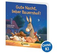 Gute Nacht, lieber Bauernhof!: Gute-Nacht-Geschichte zum besseren Einschlafen für Kinder ab 2 Jahre