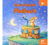 Gute Nacht Malbuch: Malbuch ab 3 Jahren - Zauberhafte Tiere für süße Träume