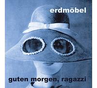 Erdmöbel - Guten Morgen, Ragazzi
