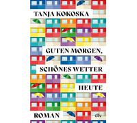 Guten Morgen, schönes Wetter heute: Roman | 'Wenn Sie dieses Buch beendet haben, wird ihre Welt eine bessere sein. Ich verspreche es!' Florian Valerius