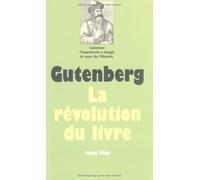 Gutenberg - La révolution du livre JOHN MAN (Auteur), Marguerite Baux (Traduction)