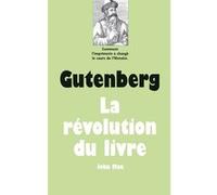 Gutenberg - La révolution du livre
