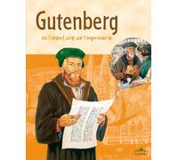 Gutenberg: Ou l'aventure de l'imprimerie