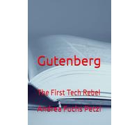 Gutenberg: The First Tech Rebel