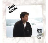 Guthrie, Blake - Songs About Chicks: Live