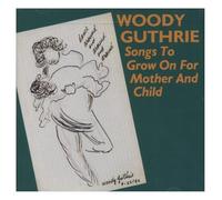 Guthrie, Woody - Songs to Grow on for Mother &