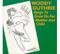 Guthrie, Woody - Songs to Grow on for Mother &