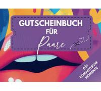 GUTSCHEINBUCH FÜR PAARE: Gutscheinheft zum Selberausfüllen mit 50 fertigen und freien Gutscheinen - zum Einlösen, Ergänzen & Verschenken