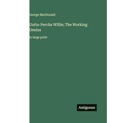 Gutta-Percha Willie; The Working Genius: in large print