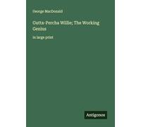 Gutta-Percha Willie; The Working Genius: in large print