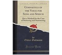 Guttmann, O: Gymnastics Of The Voice For Song And Speech