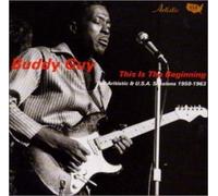 Guy, Buddy - This is The Beginning: Artistic & USA Sess 1958-63