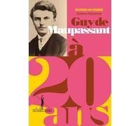 Guy De Maupassant À 20 Ans - Les Débuts De Bel-Ami