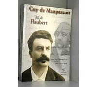 Guy de Maupassant: "Fils de Flaubert"