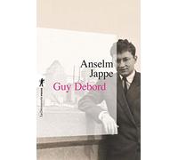 Guy Debord Anselm Jappe (Auteur)
